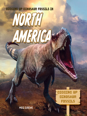 cover image of Digging Up Dinosaur Fossils in North America